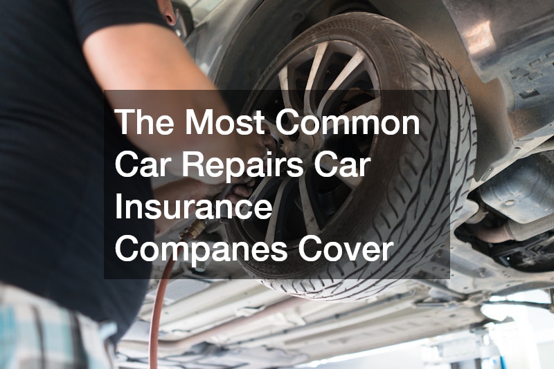 The Most Common Car Repairs Car Insurance Companes Cover